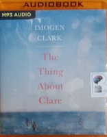 The Thing About Clare written by Imogen Clark performed by Karen Cass on MP3 CD (Unabridged)